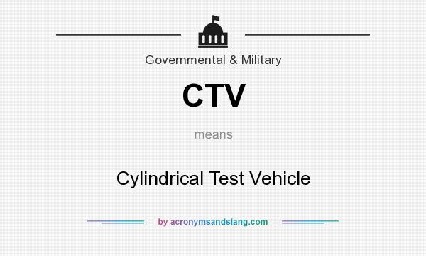 What does CTV mean? It stands for Cylindrical Test Vehicle