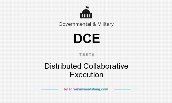 What does DCE mean? It stands for Distributed Collaborative Execution