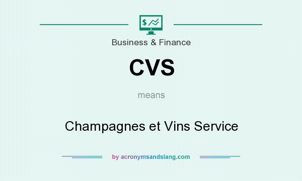 What does CVS mean? It stands for Champagnes et Vins Service