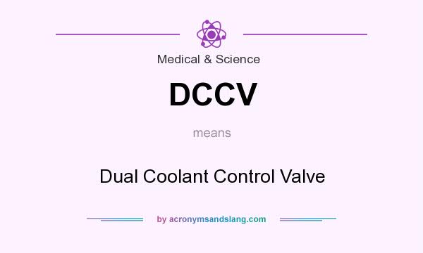 What does DCCV mean? It stands for Dual Coolant Control Valve