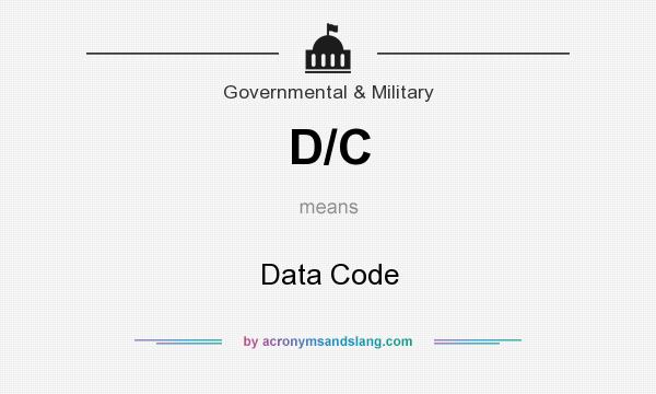 What does D/C mean? It stands for Data Code