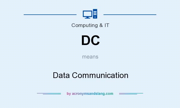 What does DC mean? It stands for Data Communication