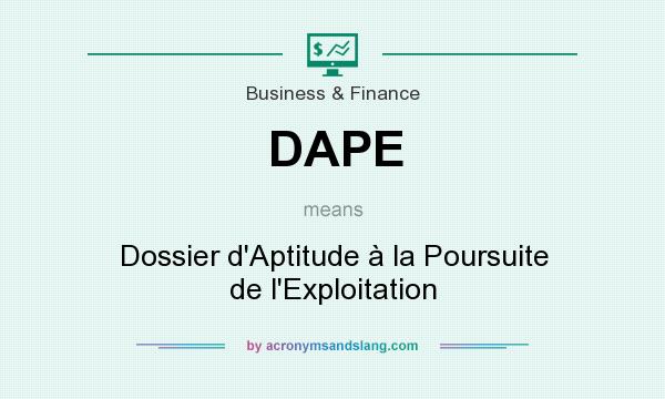What does DAPE mean? It stands for Dossier d`Aptitude à la Poursuite de l`Exploitation