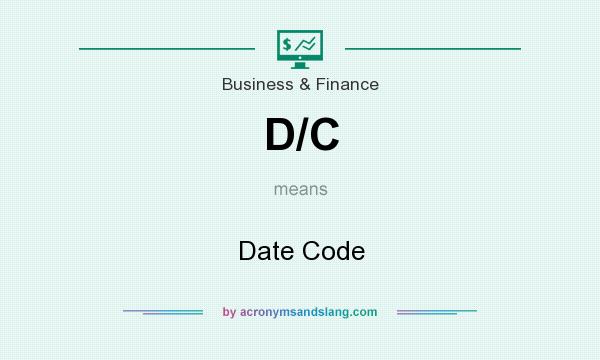 What does D/C mean? It stands for Date Code