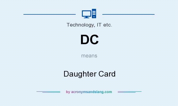 What does DC mean? It stands for Daughter Card
