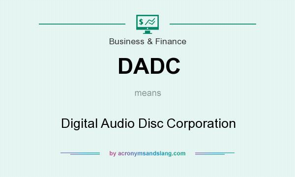 What does DADC mean? It stands for Digital Audio Disc Corporation