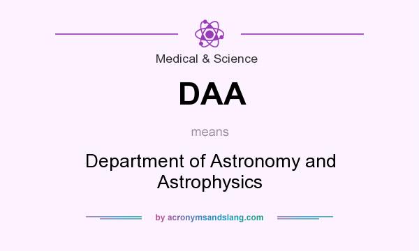 What does DAA mean? It stands for Department of Astronomy and Astrophysics