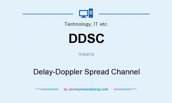 What does DDSC mean? It stands for Delay-Doppler Spread Channel