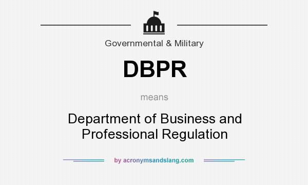 What does DBPR mean? It stands for Department of Business and Professional Regulation