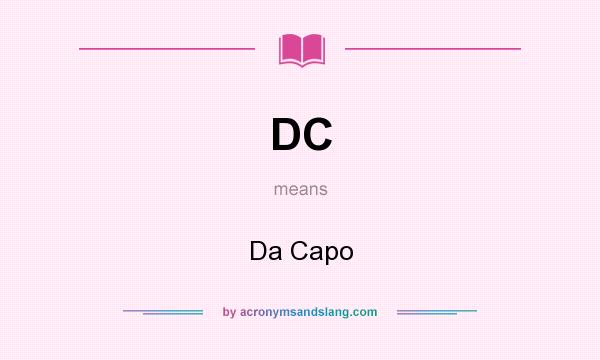 What does DC mean? It stands for Da Capo