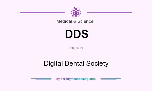 What does DDS mean? It stands for Digital Dental Society