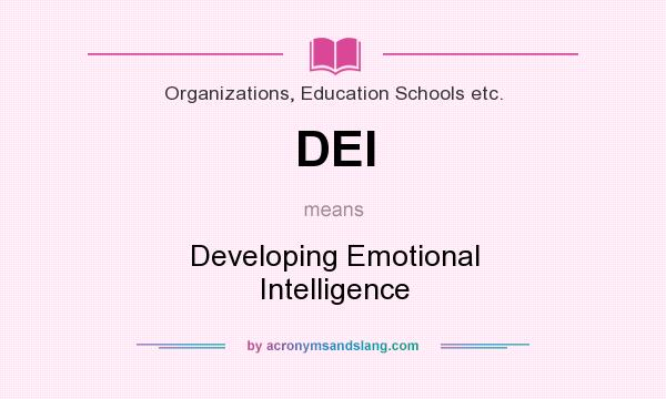 What does DEI mean? It stands for Developing Emotional Intelligence
