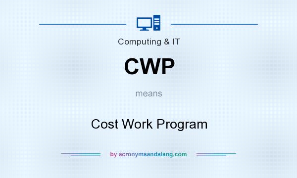 What does CWP mean? It stands for Cost Work Program