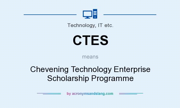 What does CTES mean? It stands for Chevening Technology Enterprise Scholarship Programme