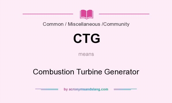 What does CTG mean? It stands for Combustion Turbine Generator