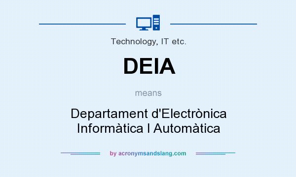 What does DEIA mean? It stands for Departament d`Electrònica Informàtica I Automàtica