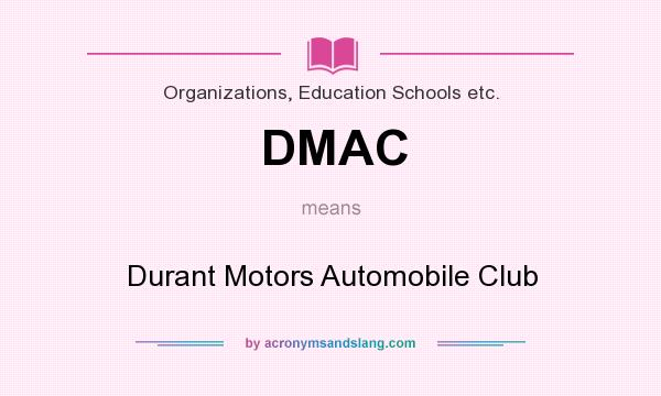 What does DMAC mean? It stands for Durant Motors Automobile Club