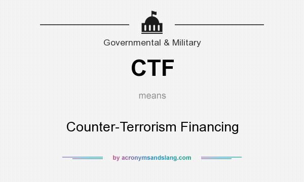 What does CTF mean? It stands for Counter-Terrorism Financing