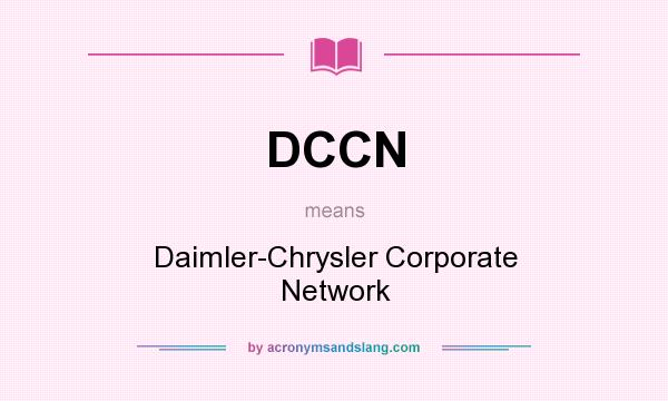 What does DCCN mean? It stands for Daimler-Chrysler Corporate Network