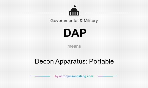 What does DAP mean? It stands for Decon Apparatus: Portable