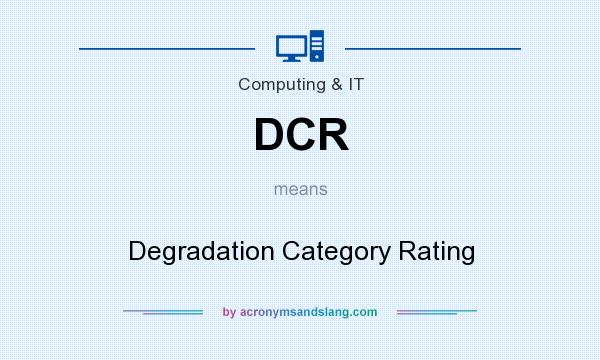 What does DCR mean? It stands for Degradation Category Rating
