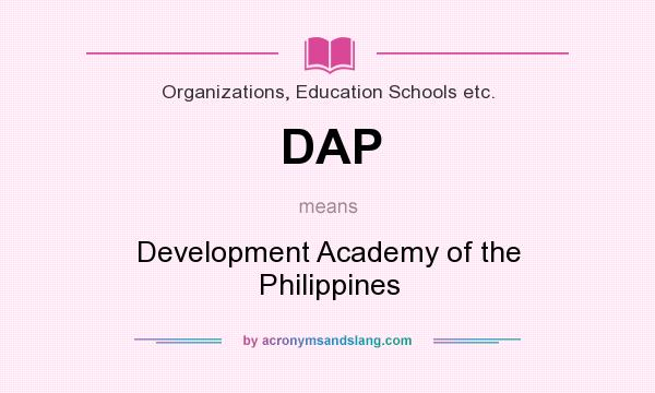 What does DAP mean? It stands for Development Academy of the Philippines