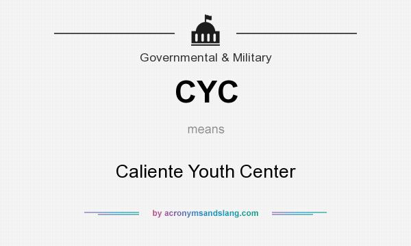 What does CYC mean? It stands for Caliente Youth Center