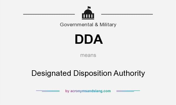 What does DDA mean? It stands for Designated Disposition Authority