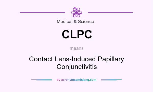 What does CLPC mean? It stands for Contact Lens-Induced Papillary Conjunctivitis