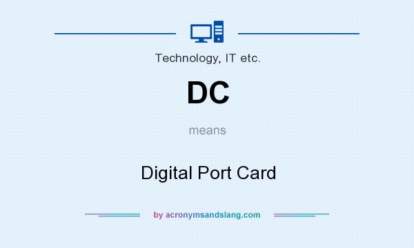 What does DC mean? It stands for Digital Port Card