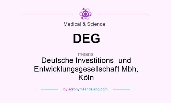 What does DEG mean? It stands for Deutsche Investitions- und Entwicklungsgesellschaft Mbh, Köln