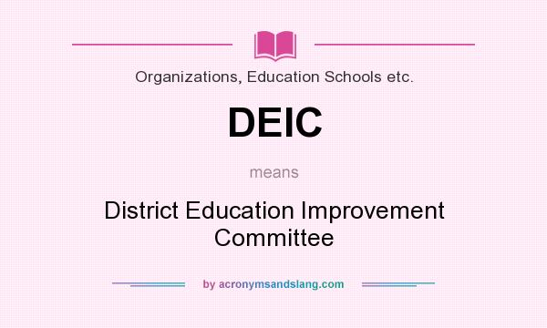What does DEIC mean? It stands for District Education Improvement Committee