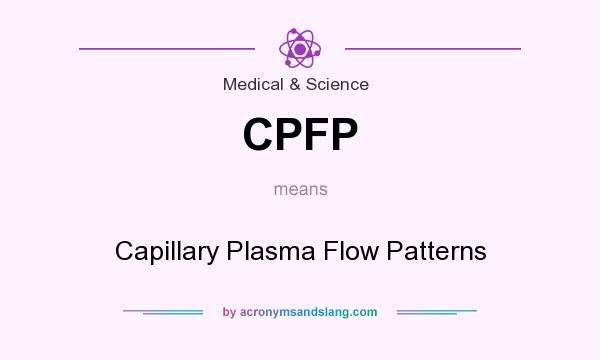 What does CPFP mean? It stands for Capillary Plasma Flow Patterns