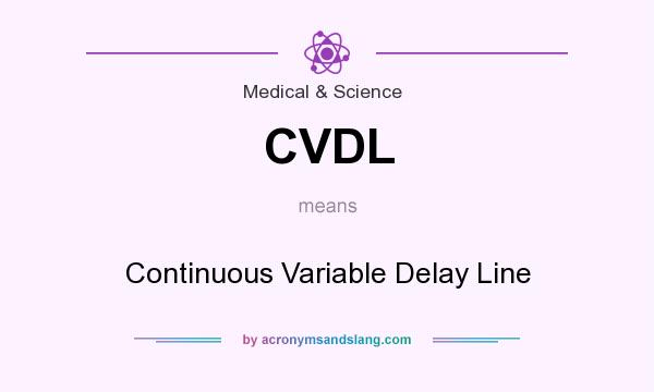 What does CVDL mean? It stands for Continuous Variable Delay Line