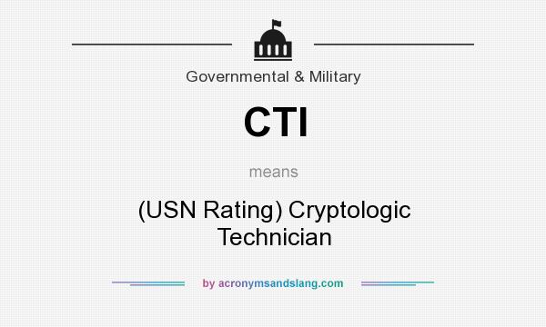 What does CTI mean? It stands for (USN Rating) Cryptologic Technician