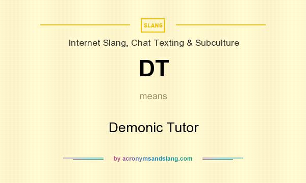 What does DT mean? It stands for Demonic Tutor