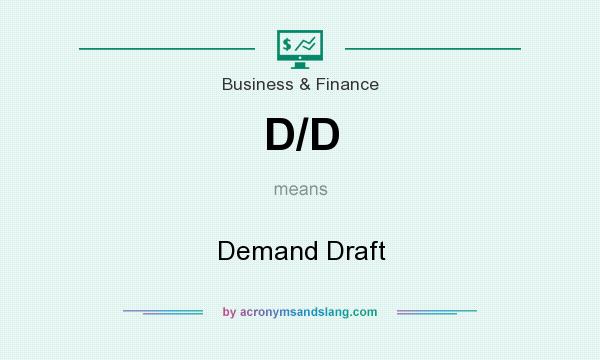 What does D/D mean? It stands for Demand Draft