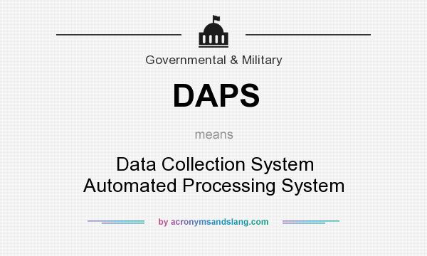 What does DAPS mean? It stands for Data Collection System Automated Processing System