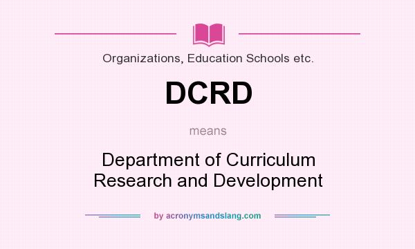 What does DCRD mean? It stands for Department of Curriculum Research and Development