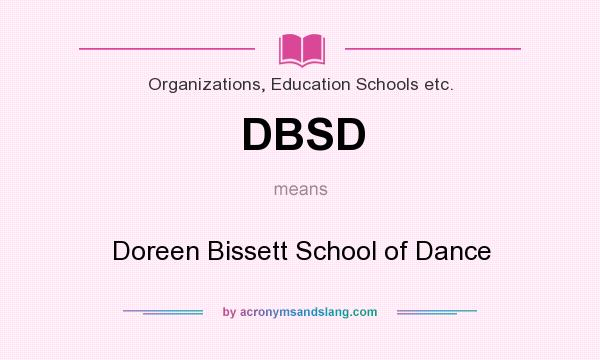 What does DBSD mean? It stands for Doreen Bissett School of Dance