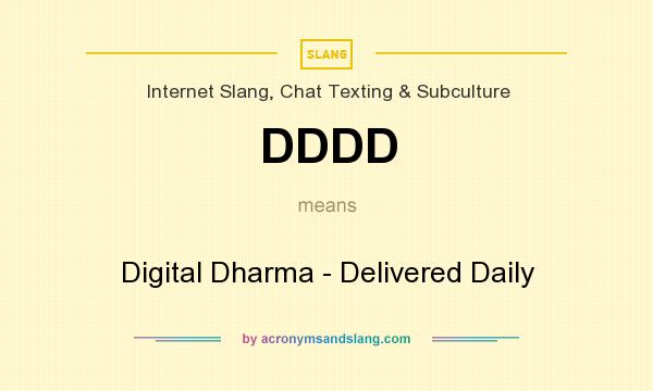 What does DDDD mean? It stands for Digital Dharma - Delivered Daily