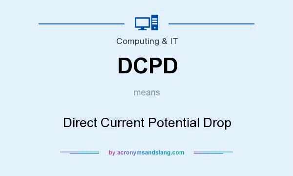 What does DCPD mean? It stands for Direct Current Potential Drop