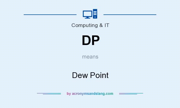 What does DP mean? It stands for Dew Point