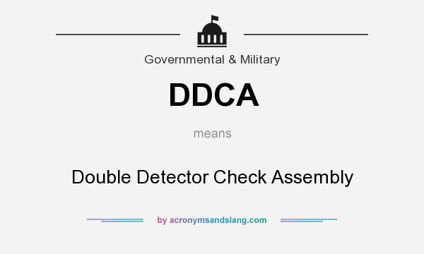 What does DDCA mean? It stands for Double Detector Check Assembly