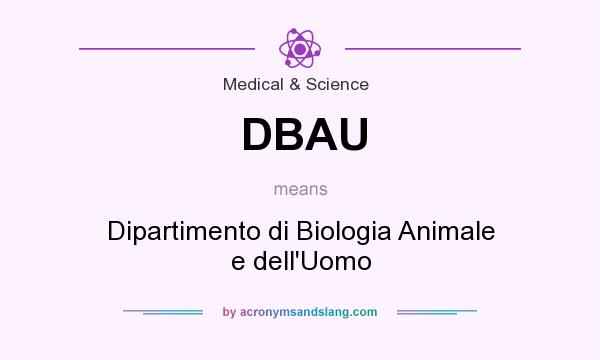 What does DBAU mean? It stands for Dipartimento di Biologia Animale e dell`Uomo