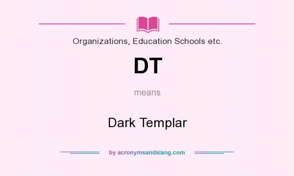 What does DT mean? It stands for Dark Templar