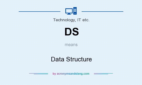 What does DS mean? It stands for Data Structure
