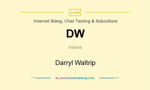 What does DW mean? It stands for Darryl Waltrip