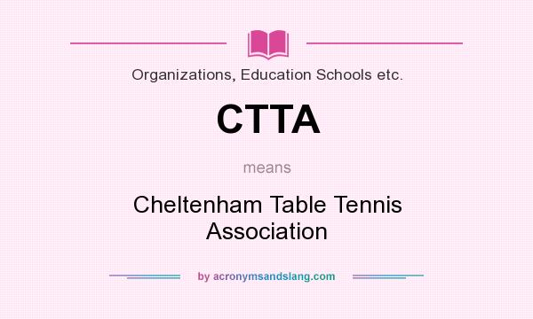 What does CTTA mean? It stands for Cheltenham Table Tennis Association