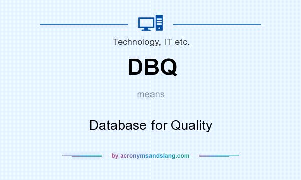 What does DBQ mean? It stands for Database for Quality